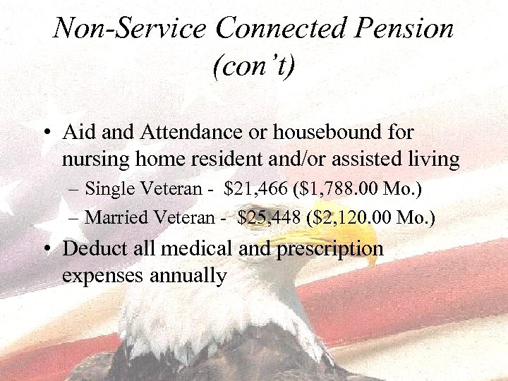 Non-Service Connected Pension (con’t) • Aid and Attendance or housebound for nursing home resident