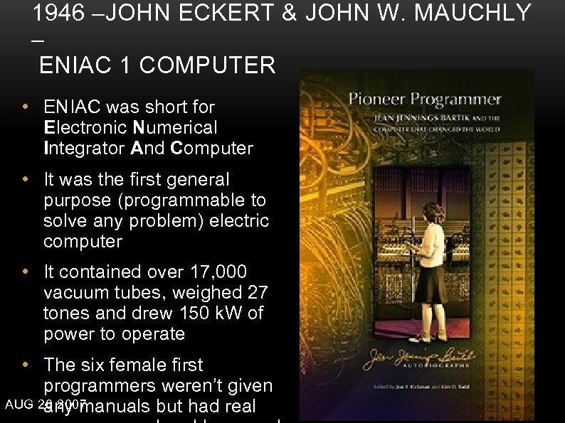 1946 –JOHN ECKERT & JOHN W. MAUCHLY – ENIAC 1 COMPUTER • ENIAC was