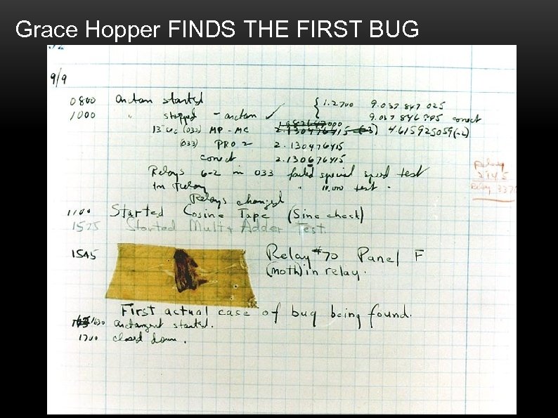 Grace Hopper FINDS THE FIRST BUG Aug 20 2007 25 