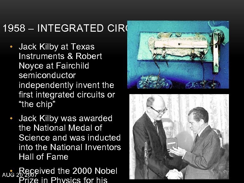 1958 – INTEGRATED CIRCUIT • Jack Kilby at Texas Instruments & Robert Noyce at