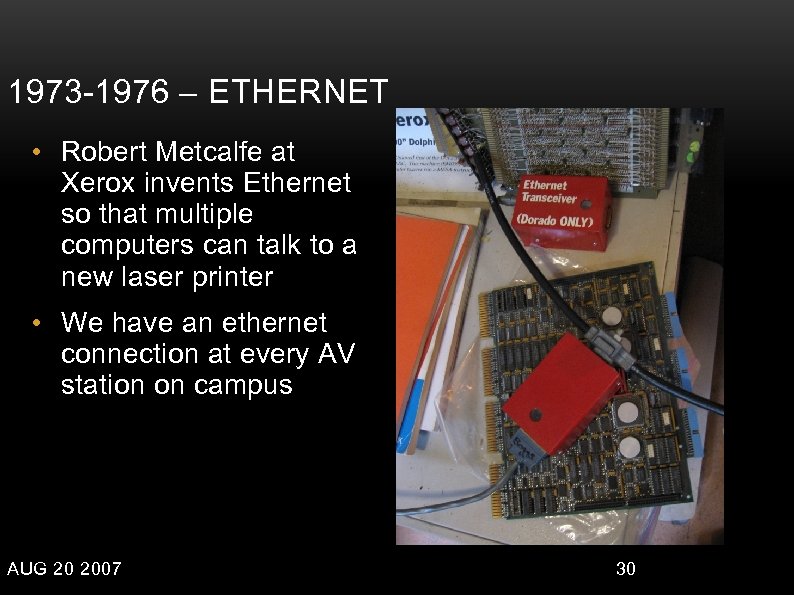 1973 -1976 – ETHERNET • Robert Metcalfe at Xerox invents Ethernet so that multiple