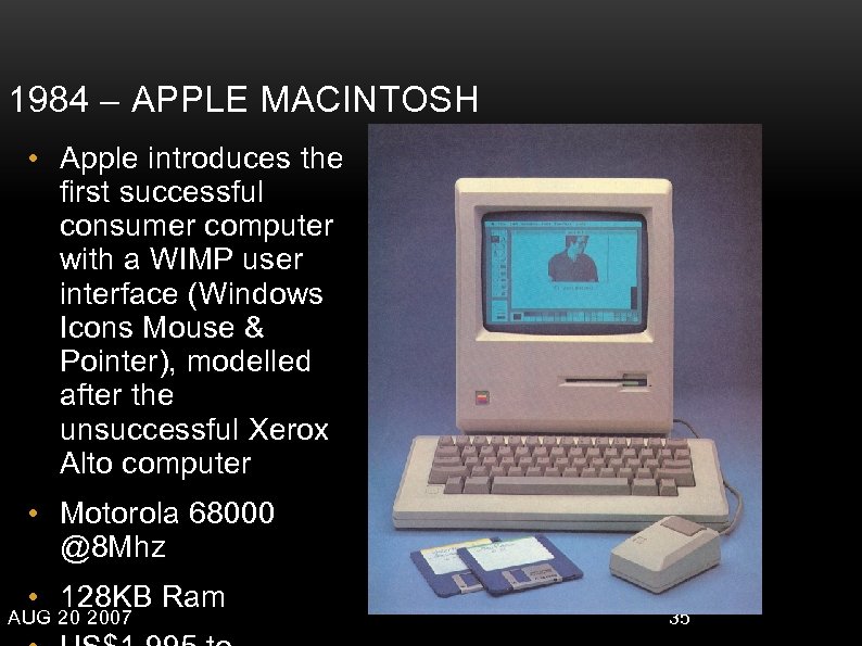 1984 – APPLE MACINTOSH • Apple introduces the first successful consumer computer with a