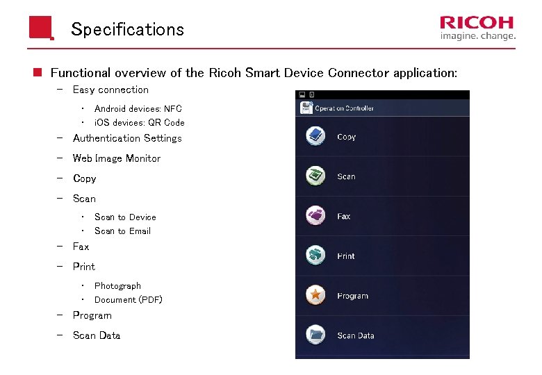 Specifications n Functional overview of the Ricoh Smart Device Connector application: Easy connection •