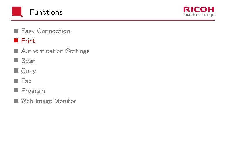 Functions n n n n Easy Connection Print Authentication Settings Scan Copy Fax Program