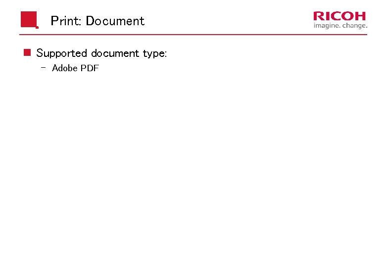 Print: Document n Supported document type: Adobe PDF 