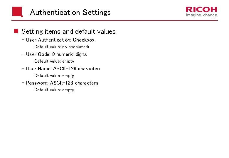 Authentication Settings n Setting items and default values - User Authentication: Checkbox Default value: