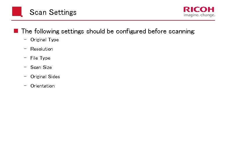 Scan Settings n The following settings should be configured before scanning: Original Type Resolution