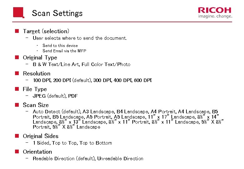 Scan Settings n Target (selection) User selects where to send the document. • •