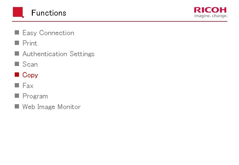 Functions n n n n Easy Connection Print Authentication Settings Scan Copy Fax Program