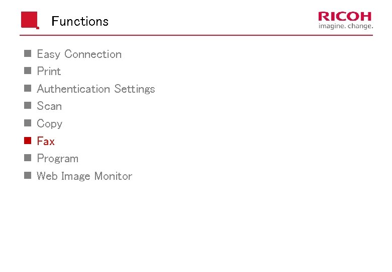 Functions n n n n Easy Connection Print Authentication Settings Scan Copy Fax Program