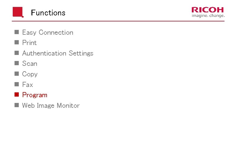 Functions n n n n Easy Connection Print Authentication Settings Scan Copy Fax Program