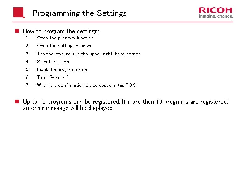 Programming the Settings n How to program the settings: 1. Open the program function.