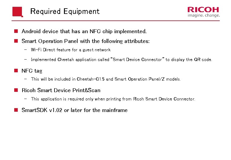 Required Equipment n Android device that has an NFC chip implemented. n Smart Operation