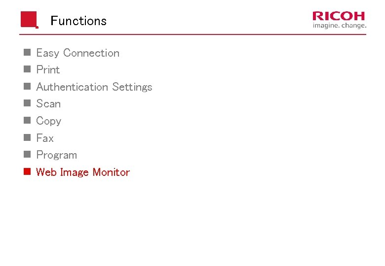 Functions n n n n Easy Connection Print Authentication Settings Scan Copy Fax Program