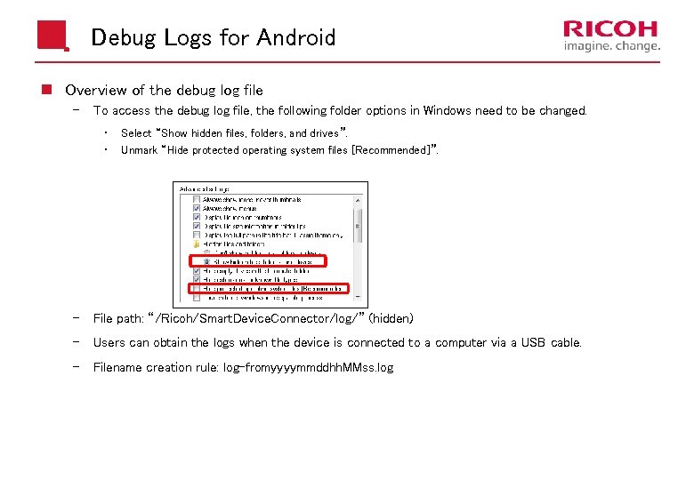 Debug Logs for Android n Overview of the debug log file To access the