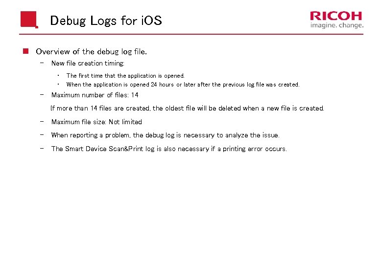 Debug Logs for i. OS n Overview of the debug log file. New file