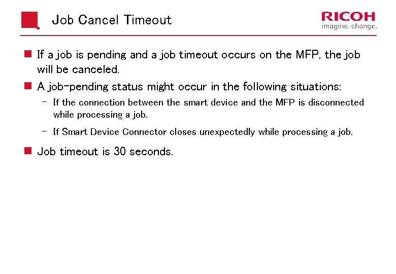 Job Cancel Timeout n If a job is pending and a job timeout occurs