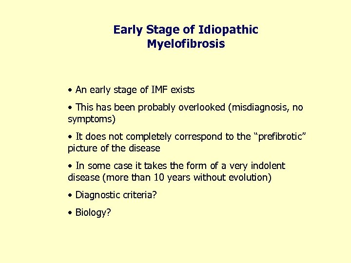 Early Stage of Idiopathic Myelofibrosis • An early stage of IMF exists • This