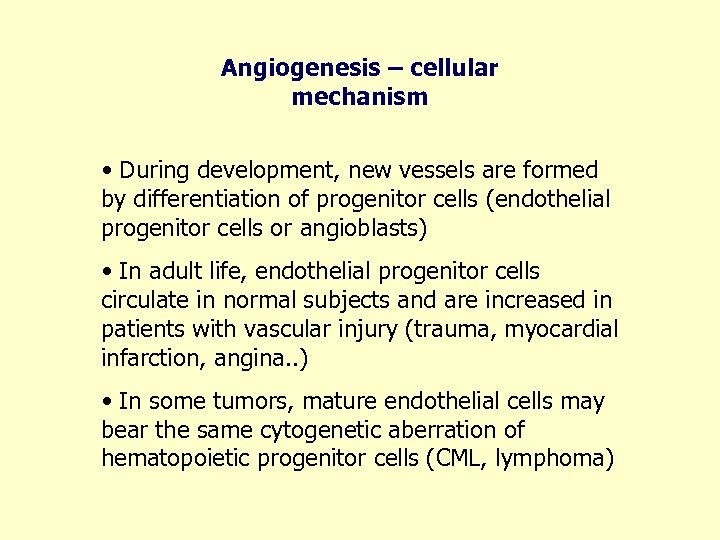 Angiogenesis – cellular mechanism • During development, new vessels are formed by differentiation of