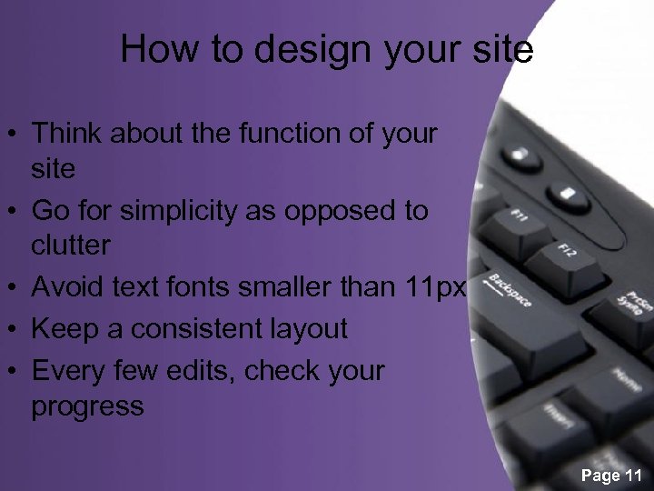 How to design your site • Think about the function of your site •