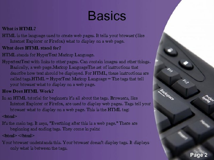 Basics What is HTML? HTML is the language used to create web pages. It