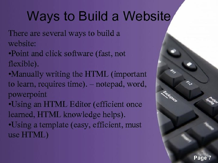 Ways to Build a Website There are several ways to build a website: •