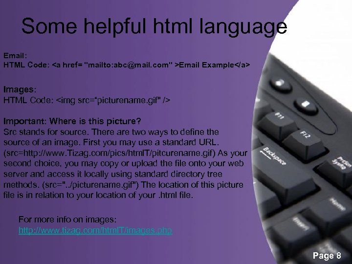 Some helpful html language Email: HTML Code: <a href= "mailto: abc@mail. com" >Email Example</a>