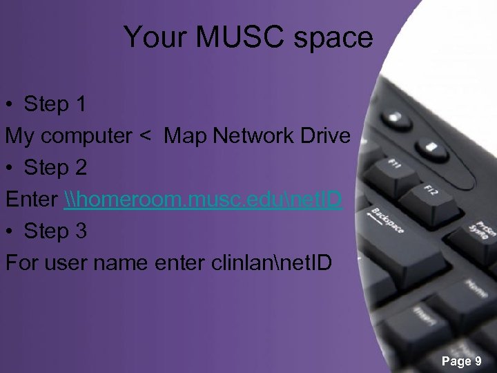 Your MUSC space • Step 1 My computer < Map Network Drive • Step