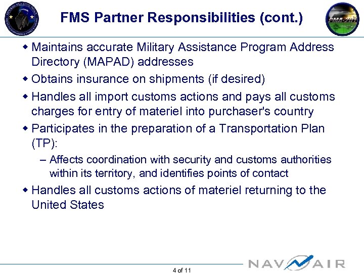 FMS Partner Responsibilities (cont. ) w Maintains accurate Military Assistance Program Address Directory (MAPAD)
