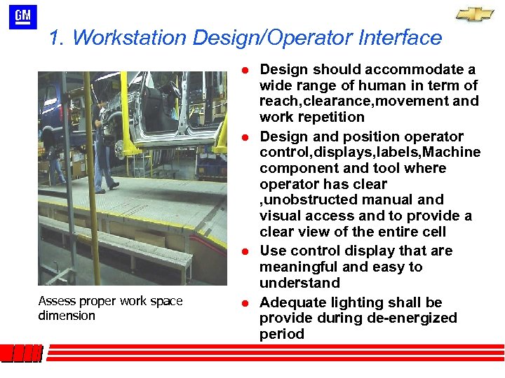 1. Workstation Design/Operator Interface l l l Assess proper work space dimension l Design