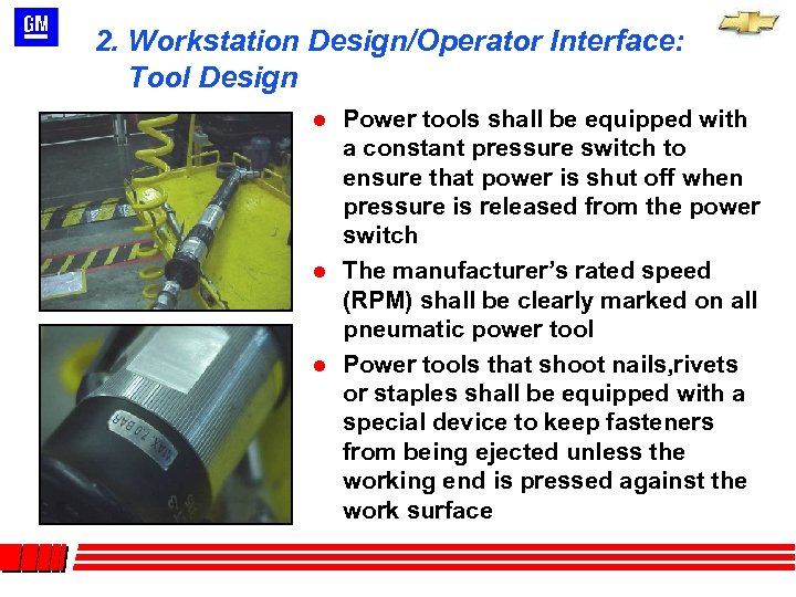 2. Workstation Design/Operator Interface: Tool Design l l l Power tools shall be equipped