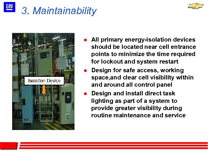 3. Maintainability l l Isolation Device l All primary energy-isolation devices should be located