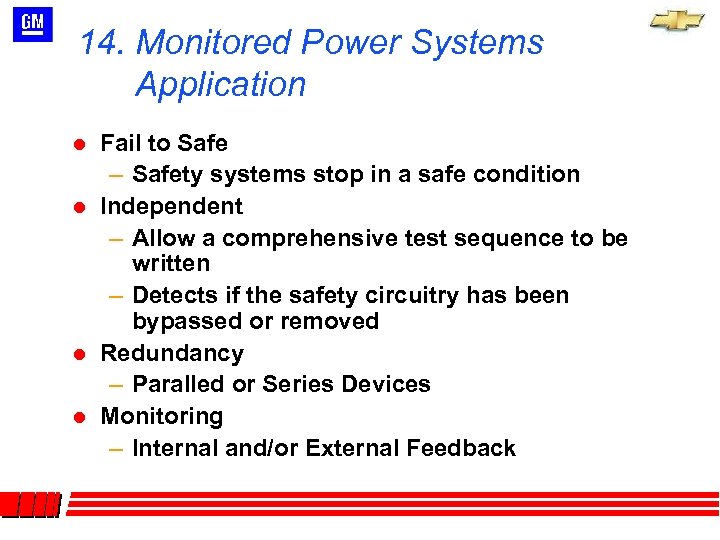 14. Monitored Power Systems Application l l Fail to Safe – Safety systems stop