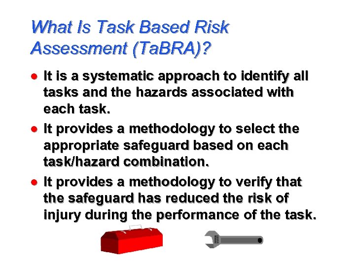 What Is Task Based Risk Assessment (Ta. BRA)? l l l It is a