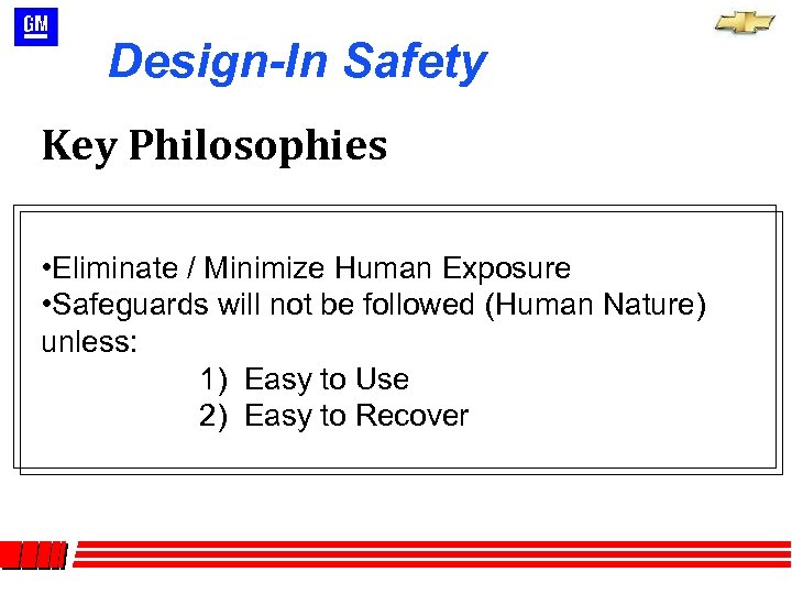 Design-In Safety Key Philosophies • Eliminate / Minimize Human Exposure • Safeguards will not