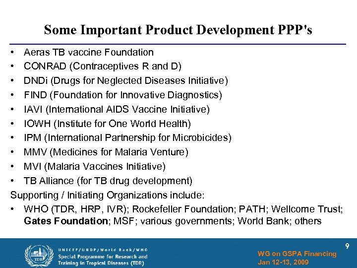 Some Important Product Development PPP's • Aeras TB vaccine Foundation • CONRAD (Contraceptives R