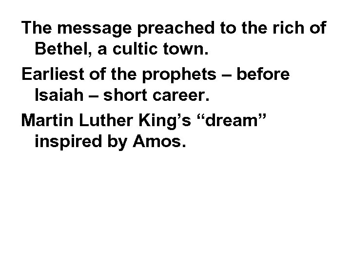 The message preached to the rich of Bethel, a cultic town. Earliest of the