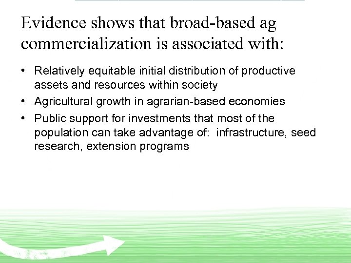 Evidence shows that broad-based ag commercialization is associated with: • Relatively equitable initial distribution