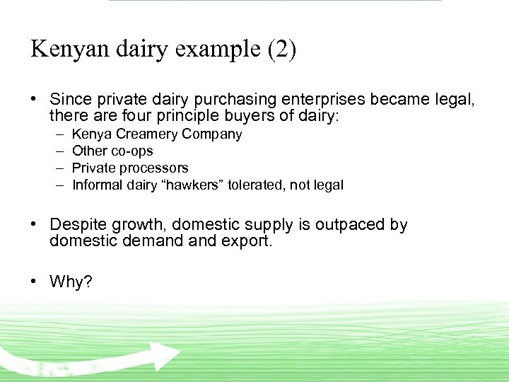 Kenyan dairy example (2) • Since private dairy purchasing enterprises became legal, there are