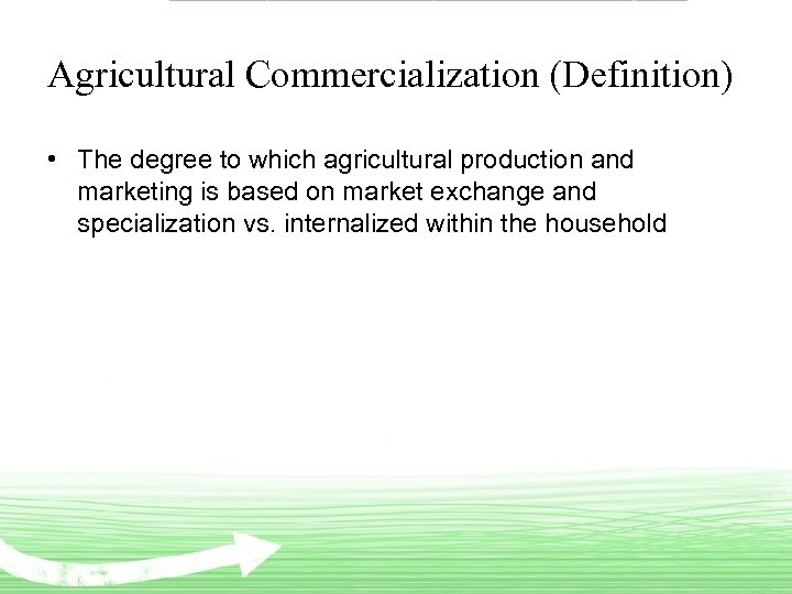 Agricultural Commercialization (Definition) • The degree to which agricultural production and marketing is based