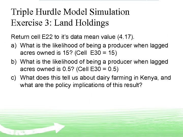 Triple Hurdle Model Simulation Exercise 3: Land Holdings Return cell E 22 to it’s