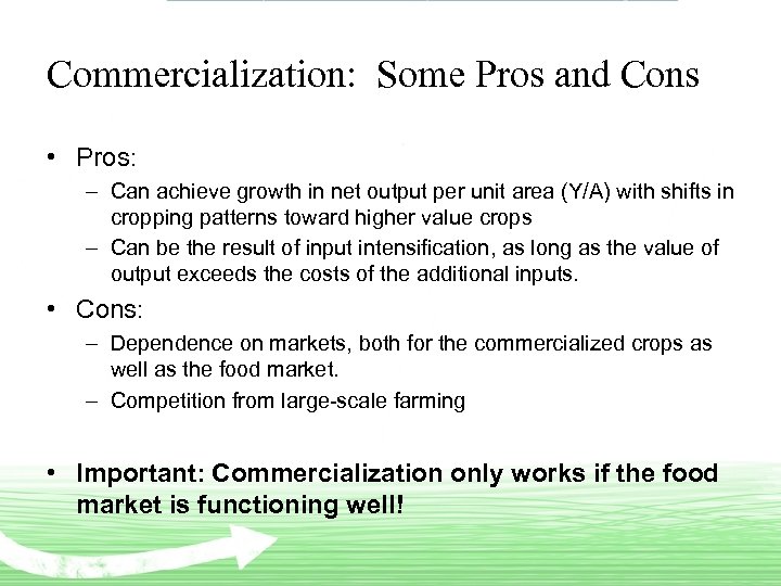 Commercialization: Some Pros and Cons • Pros: ‒ Can achieve growth in net output