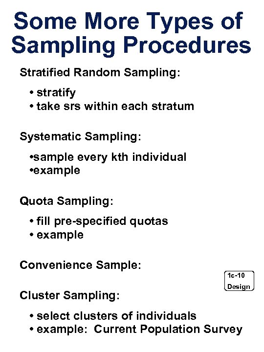 Some More Types of Sampling Procedures Stratified Random Sampling: • stratify • take srs
