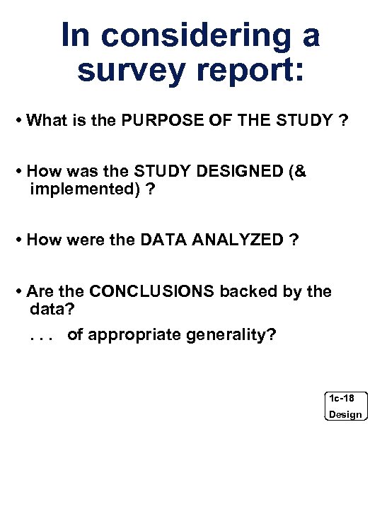 In considering a survey report: • What is the PURPOSE OF THE STUDY ?