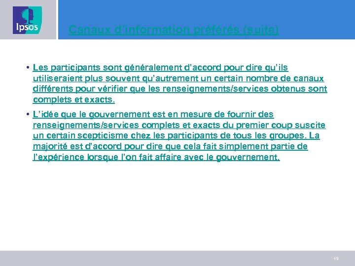 Canaux d’information préférés (suite) • Les participants sont généralement d’accord pour dire qu’ils utiliseraient