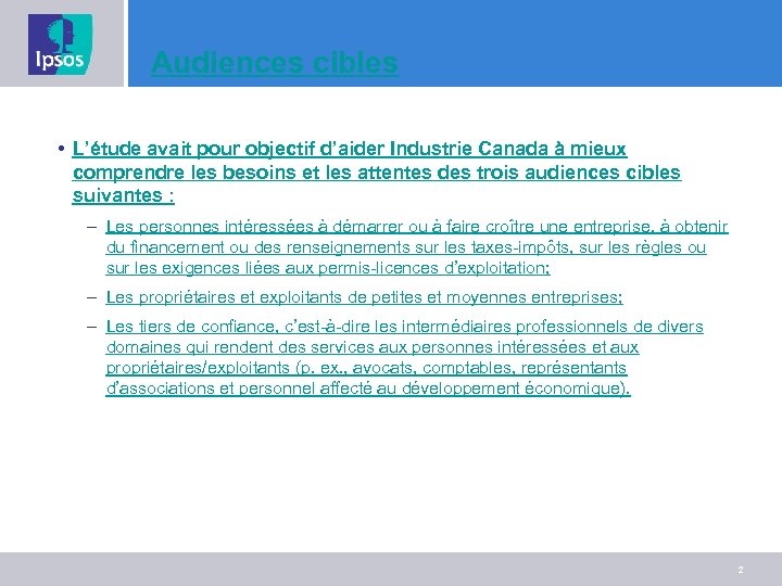 Audiences cibles • L’étude avait pour objectif d’aider Industrie Canada à mieux comprendre les