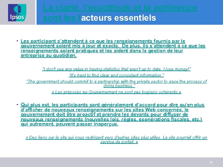 La clarté, l’exactitude et la pertinence sont les facteurs essentiels • Les participant s’attendent