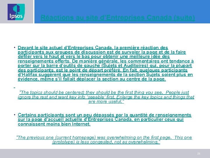 Réactions au site d’Entreprises Canada (suite) • Devant le site actuel d’Entreprises Canada, la