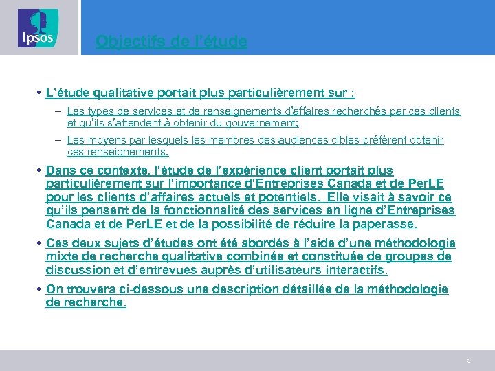 Objectifs de l’étude • L’étude qualitative portait plus particulièrement sur : – Les types