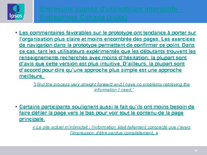 Entrevues auprès d’utilisateurs interactifs – Entreprises Canada (suite) • Les commentaires favorables sur le